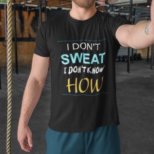 I Don't Sweat Tee - Product Image