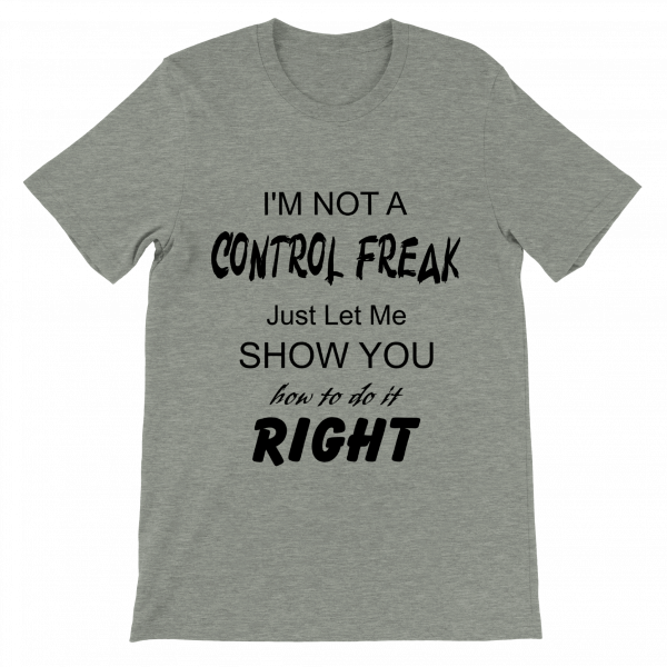 I'm Not A Control Freak - Grey