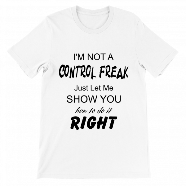 I'm Not A Control Freak - white