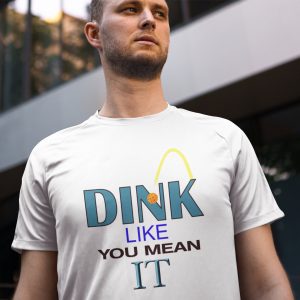 Dink Like You Mean It Tee